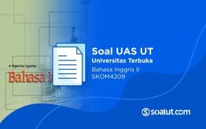 Soal UAS UT SKOM4209 Bahasa Inggris II dan Kunci Jawaban