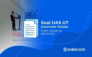 Soal UAS UT SKOM4312 Public Speaking dan Kunci Jawaban