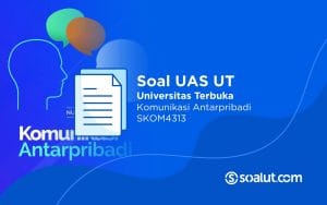 Soal UAS UT SKOM4313 Komunikasi Antar Pribadi dan Kunci Jawaban