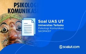 Soal UAS UT SKOM4317 Psikologi Komunikasi dan Kunci Jawaban