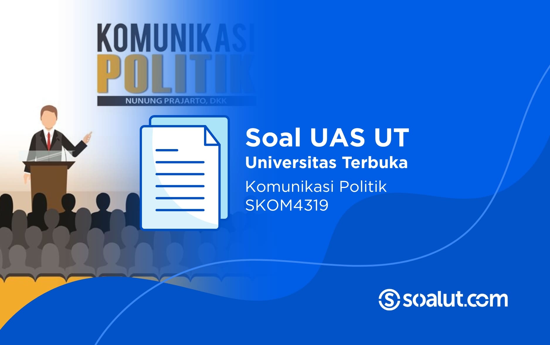 Soal UAS UT SKOM4319 Komunikasi Politik dan Kunci Jawaban