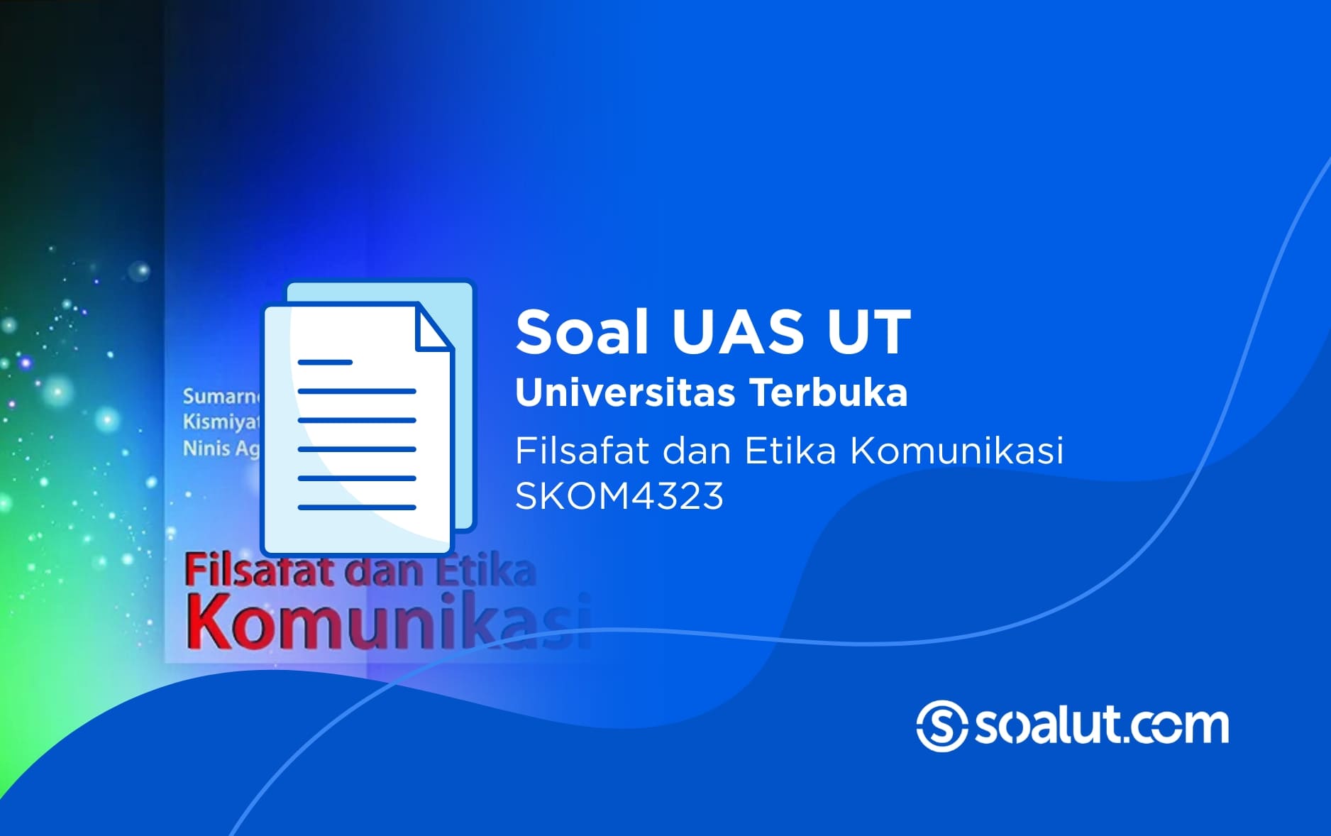 Soal UAS UT SKOM4323 Filsafat dan Etika Komunikasi Beserta Kunci Jawaban