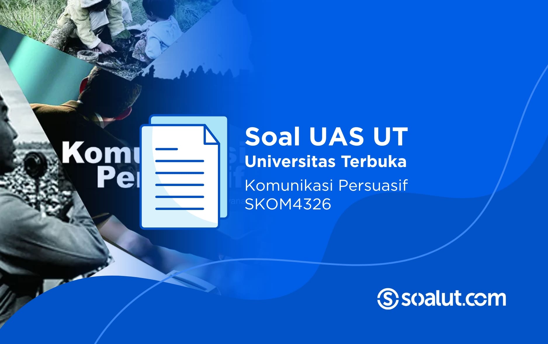 Soal UAS UT SKOM4326 Komunikasi Persuasif dan Kunci Jawaban
