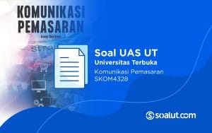 Soal UAS UT SKOM4328 Komunikasi Pemasaran dan Kunci Jawaban