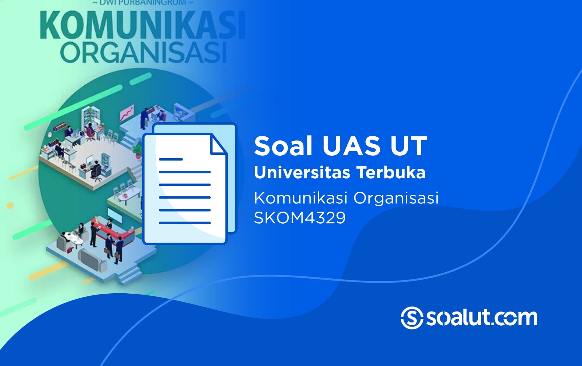 Soal UAS UT SKOM4329 Komunikasi Organisasi dan Kunci Jawaban