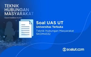 Soal UAS UT SKOM4332 Teknik Hubungan Masyarakat dan Kunci Jawaban