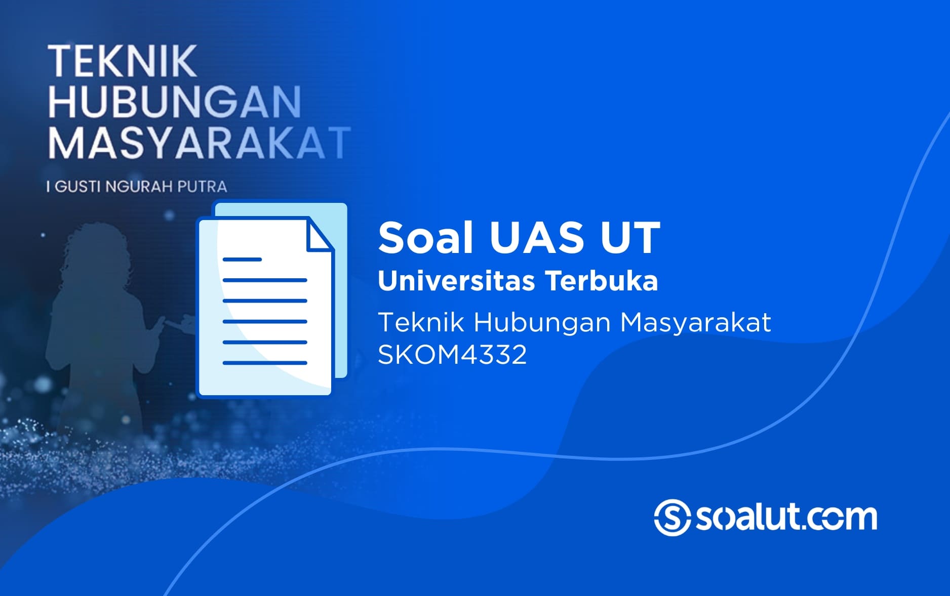 Soal UAS UT SKOM4332 Teknik Hubungan Masyarakat dan Kunci Jawaban