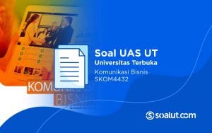 Soal UAS UT SKOM4432 Komunikasi Bisnis dan Kunci Jawaban