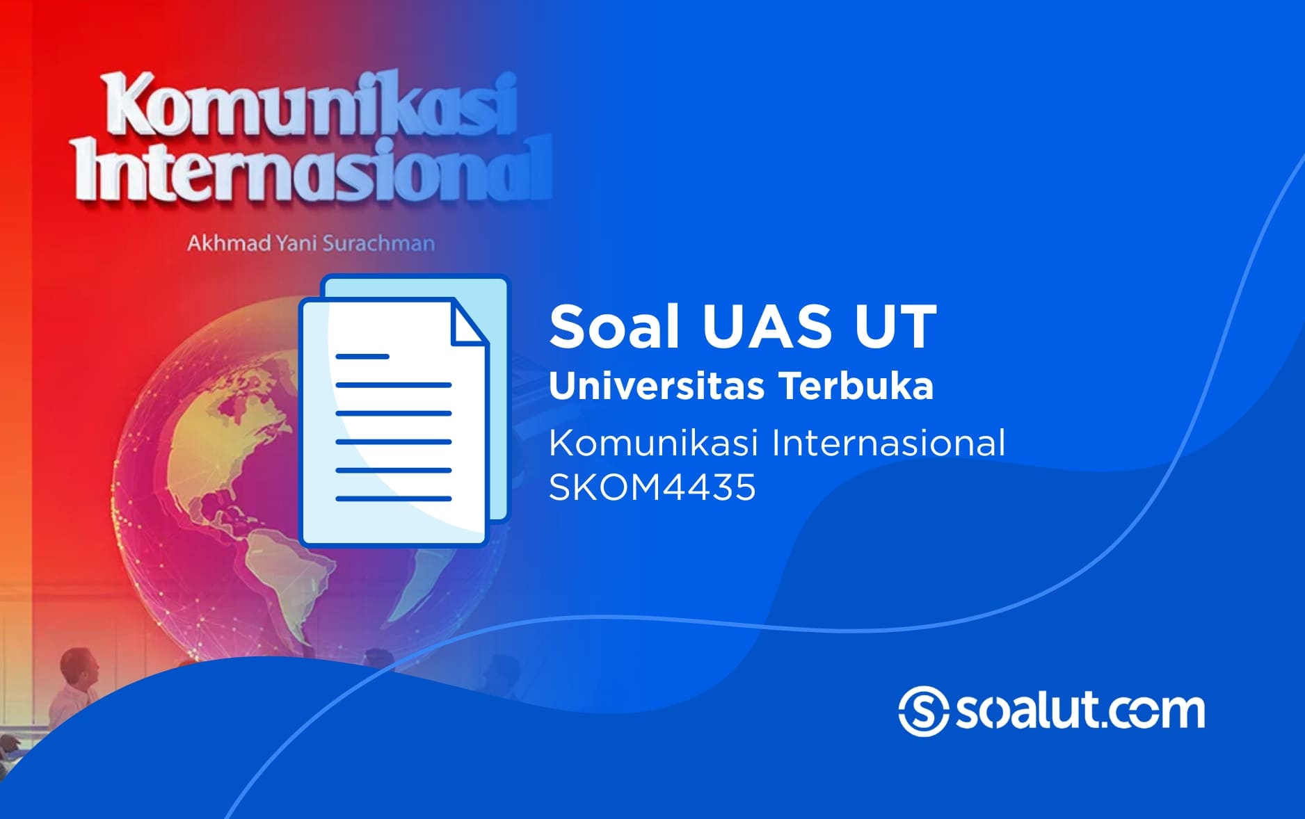 Soal UAS UT SKOM4435 Komunikasi Internasional dan Kunci Jawaban