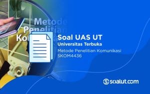 Soal UAS UT SKOM4436 Metode Penelitian Komunikasi dan Kunci Jawaban