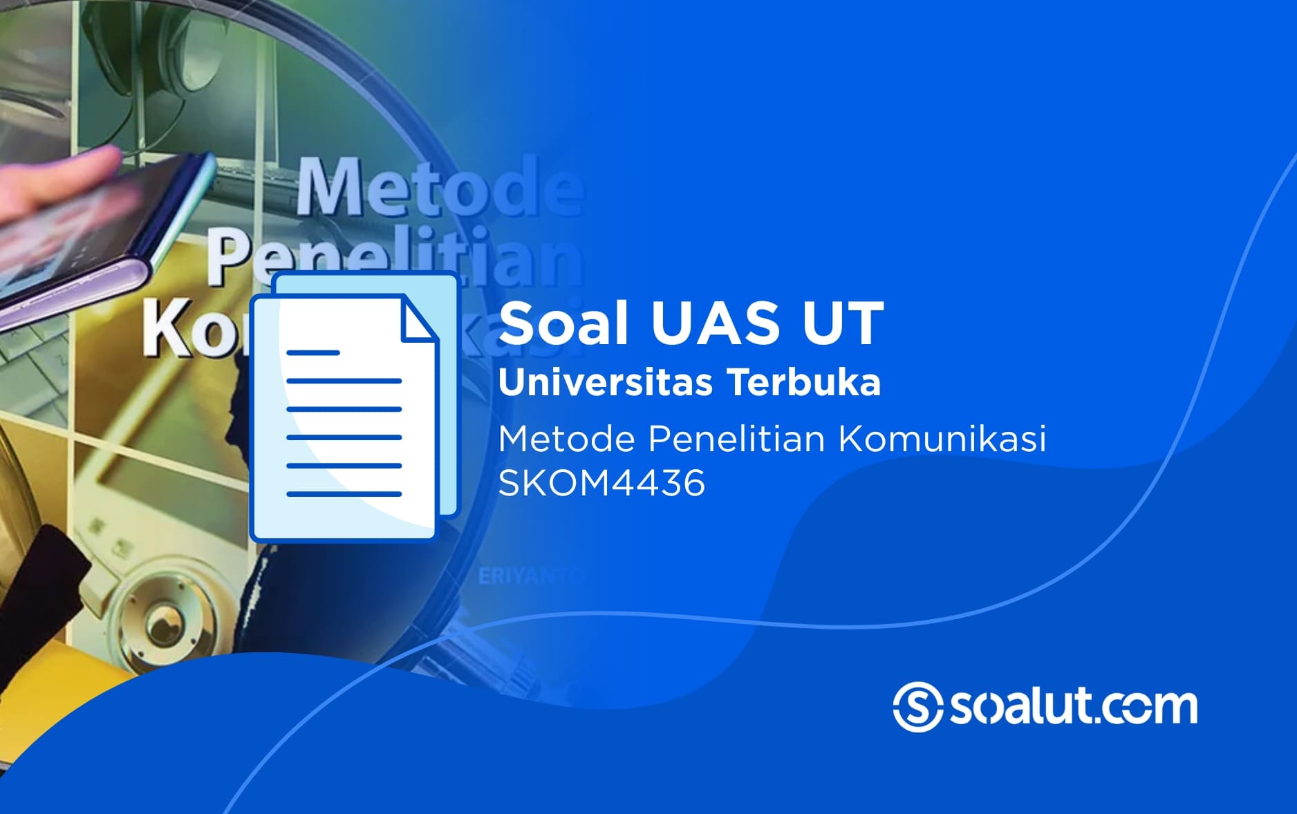 Soal UAS UT SKOM4436 Metode Penelitian Komunikasi dan Kunci Jawaban