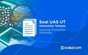 Soal UAS UT SOSI4402 Sosiologi Komunikasi dan Kunci Jawaban