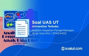 Soal UAS UT SPAD4402 Analisis Kegiatan Pengembangan Anak Usia Dini dan Kunci Jawaban