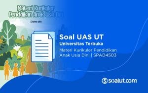 Soal UAS UT SPAD4503 Materi Kurikuler PAUD dan Kunci Jawaban