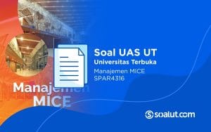 Soal UAS UT SPAR4316 Manajemen MICE dan Kunci Jawaban