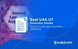 Soal UAS UT SPBI4405 Second Language Acquisition dan Kunci Jawaban