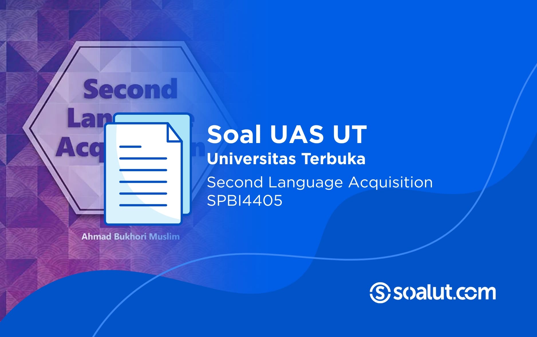 Soal UAS UT SPBI4405 Second Language Acquisition dan Kunci Jawaban