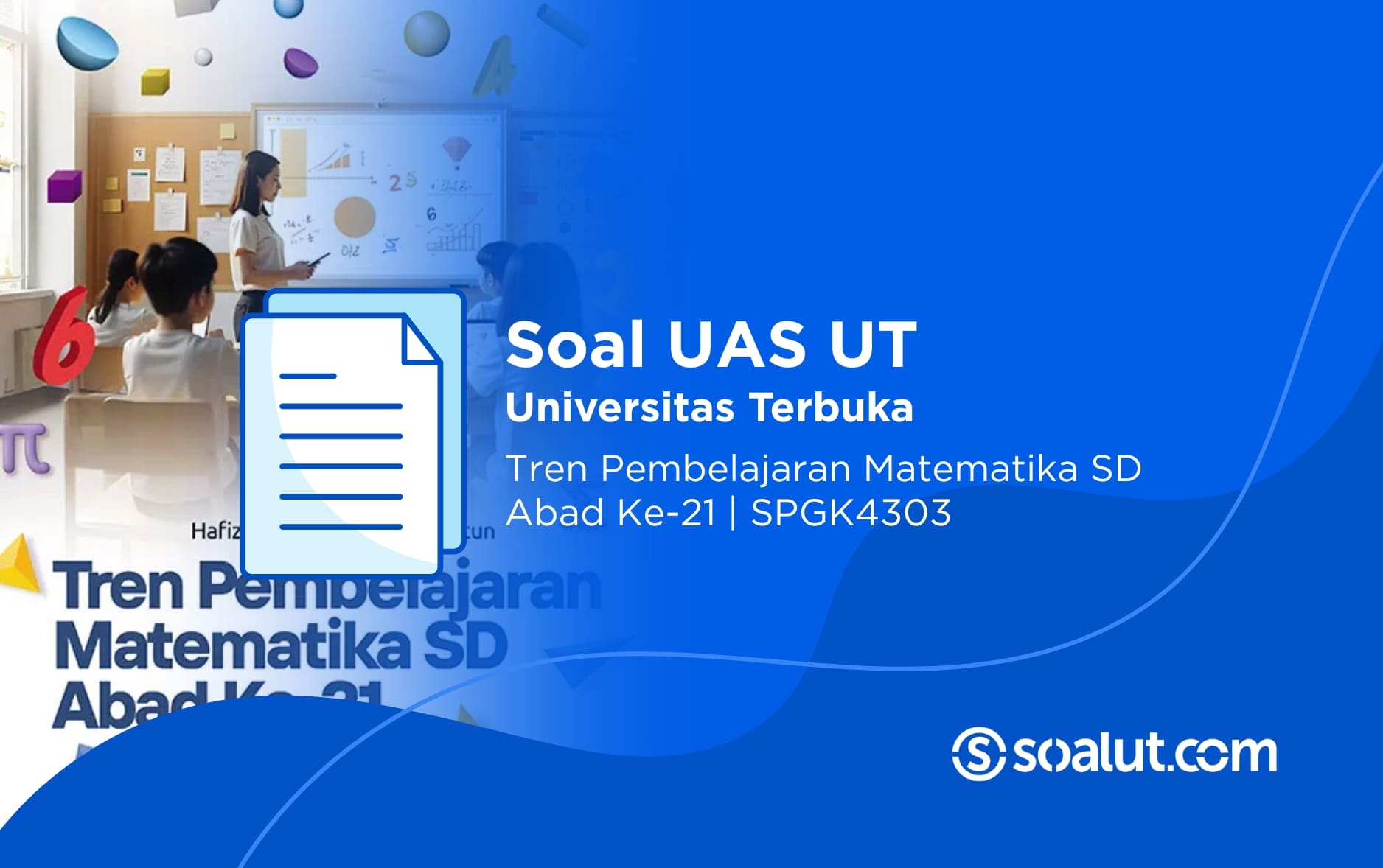 Soal UAS UT SPGK4303 Tren Pembelajaran Matematika SD abad ke-21 dan Kunci Jawaban