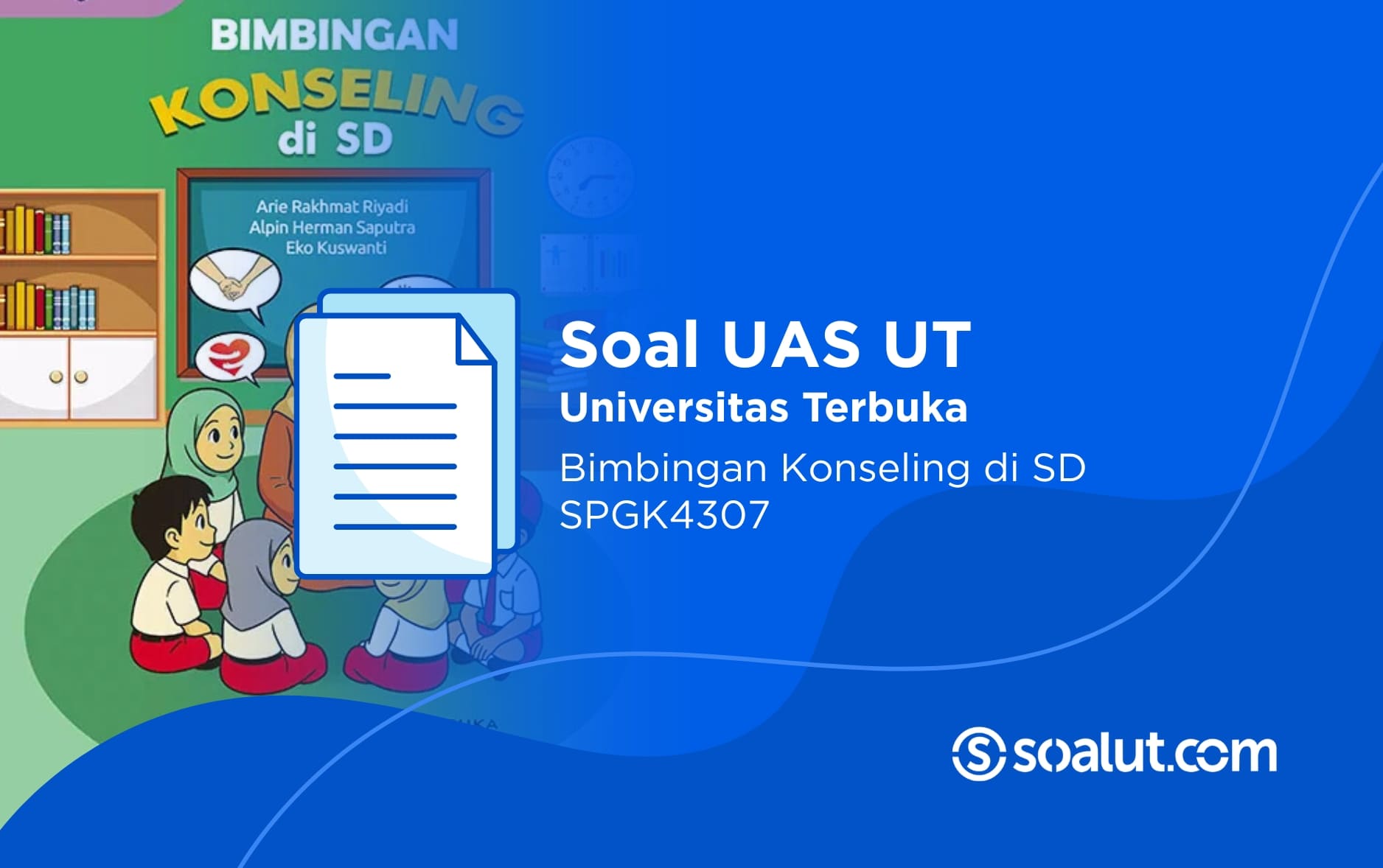 Soal UAS UT SPGK4307 Bimbingan Konseling di SD dan Kunci Jawaban
