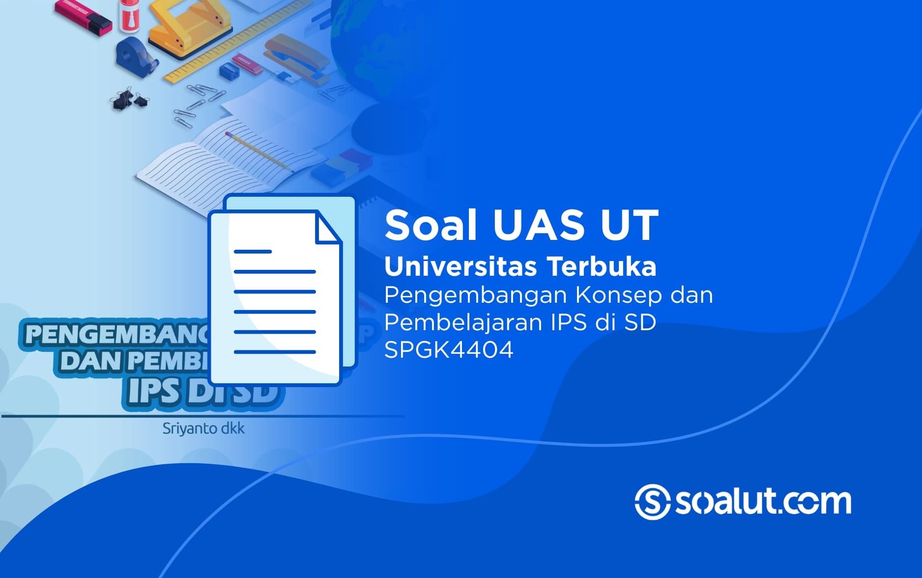 Soal UAS UT SPGK4404 Pengembangan Konsep dan Pembelajaran IPS di SD Beserta Kunci Jawaban