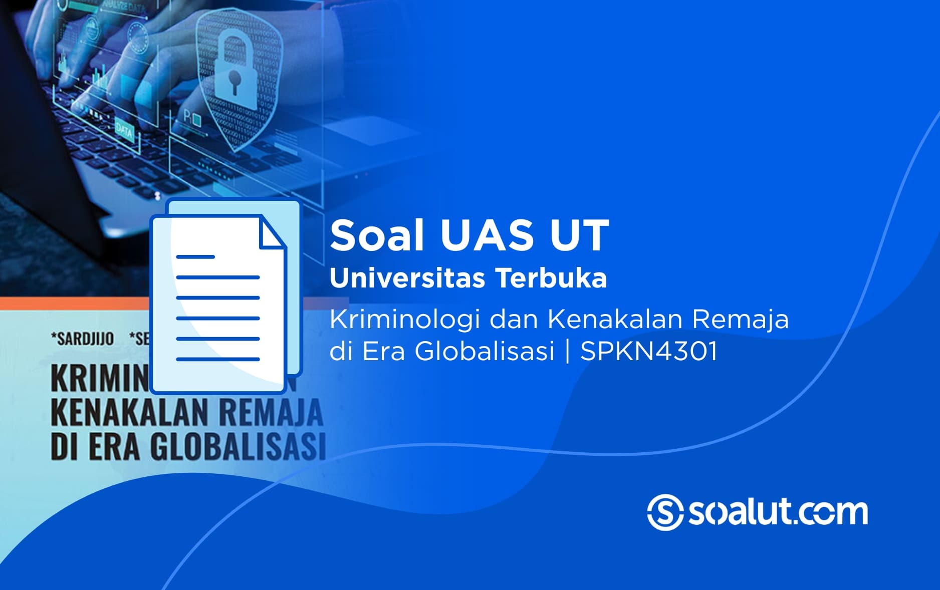 Soal UAS UT SPKN4301 Kriminologi dan Kenakalan Remaja di Era Globalisasi Beserta Kunci Jawaban