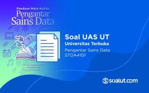 Soal UAS UT STDA4101 Pengantar Sains Data dan Kunci Jawaban
