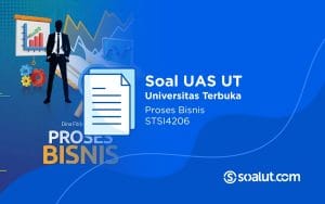 Soal UAS UT STSI4206 Proses Bisnis dan Kunci Jawaban