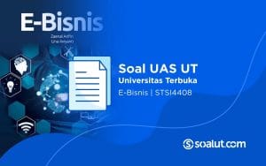 Soal UAS UT STSI4408 E-Bisnis dan Kunci Jawaban