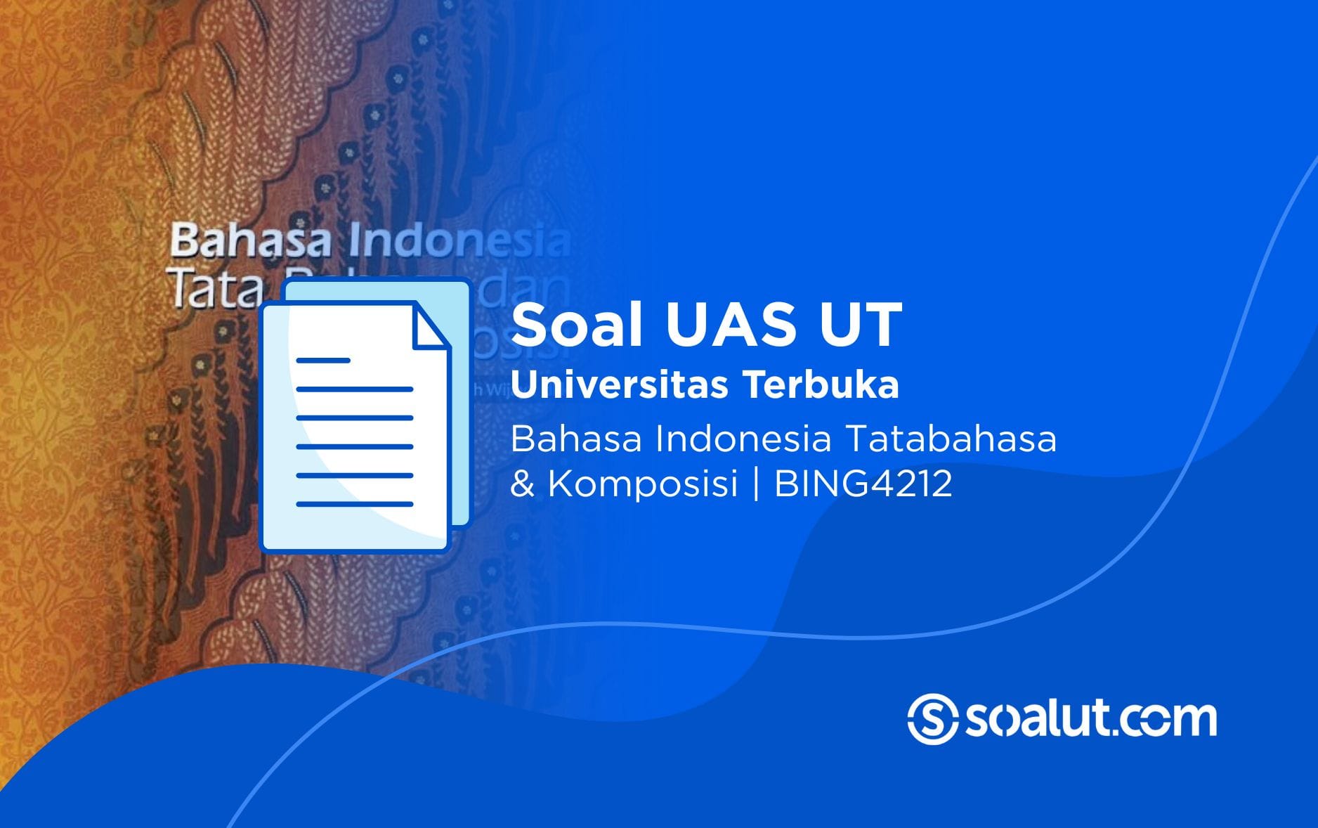 Soal UT BING4212 Bahasa Indonesia Tatabahasa & Komposisi