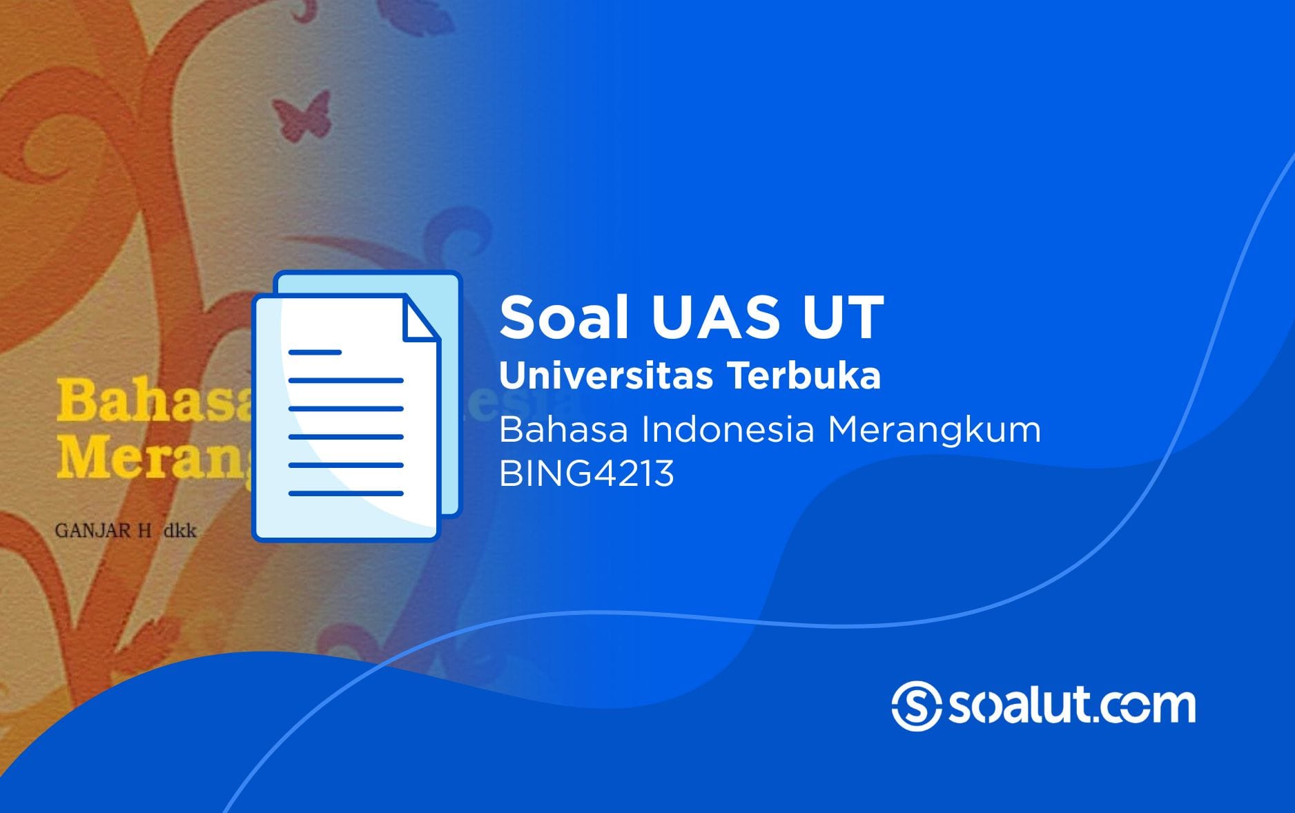 Soal UT BING4213 Bahasa Indonesia Merangkum
