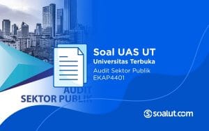 Soal UAS UT EKAP4401 Audit Sektor Publik dan Kunci Jawaban