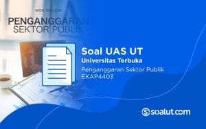 Soal UAS UT EKAP4403 Penganggaran Sektor Publik dan Kunci Jawaban