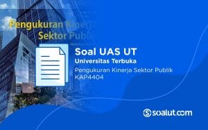 Soal UAS UT EKAP4404 Pengukuran Kinerja Sektor Publik dan Kunci Jawaban