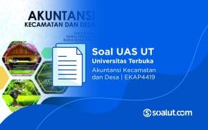 Soal UAS UT EKAP4419 Akuntansi Kecamatan dan Desa Beserta Kunci Jawaban