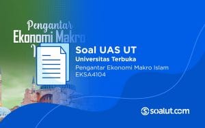 Soal UT EKSA4104 Pengantar Ekonomi Makro Islam