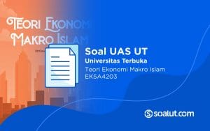 Soal UT EKSA4203 Teori Ekonomi Makro Islam