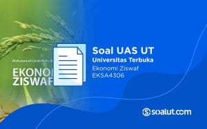 Soal UT EKSA4306 Ekonomi Ziswaf