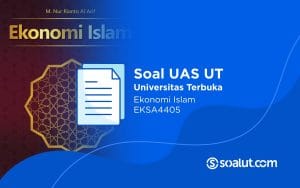 Soal UT EKSA4405 Ekonomi Islam