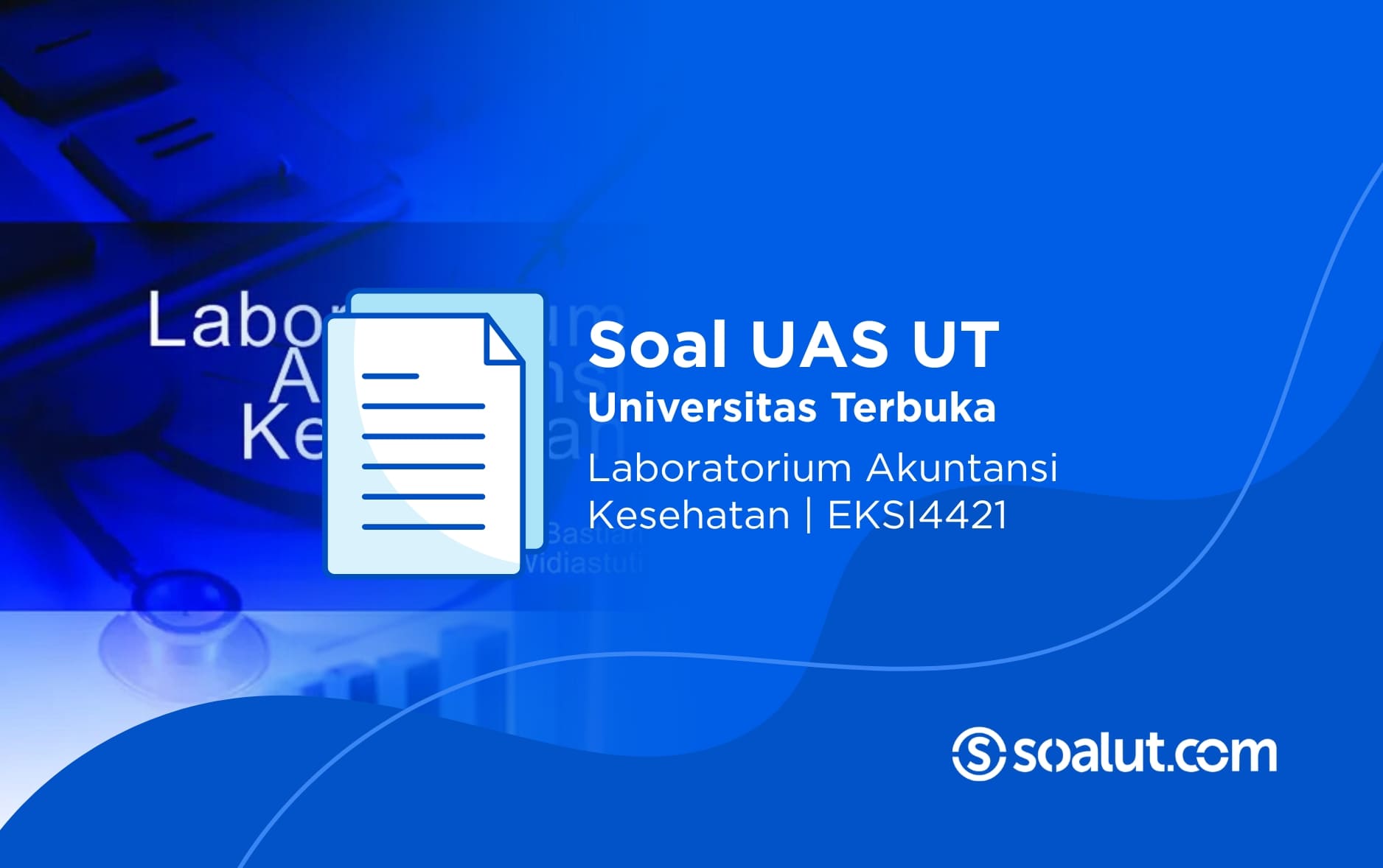 Soal UAS UT EKSI4421 Laboratorium Akuntansi Kesehatan dan Kunci Jawaban