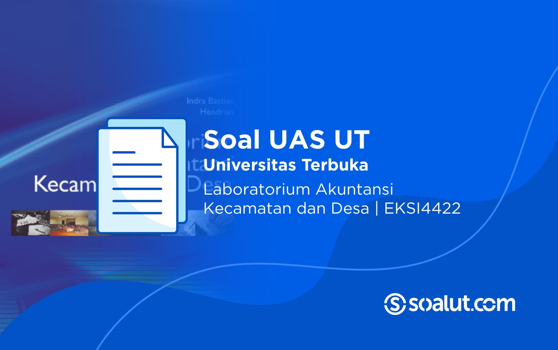 Soal UAS UT EKSI4422 Laboratorium Akuntansi Kecamatan dan Desa Beserta Kunci Jawaban