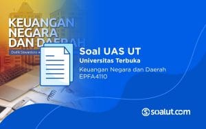 Soal UAS Ut EPFA4110 Keuangan Negara dan Daerah Beserta Kunci Jawaban