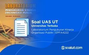Soal UAS UT EPFA4222 Laboratorium Pengukuran Kinerja Organisasi Publik dan Kunci Jawaban