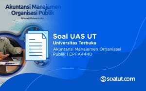 Soal UAS UT EPFA4440 Akuntansi Manajemen Organisasi Publik dan Kunci Jawaban