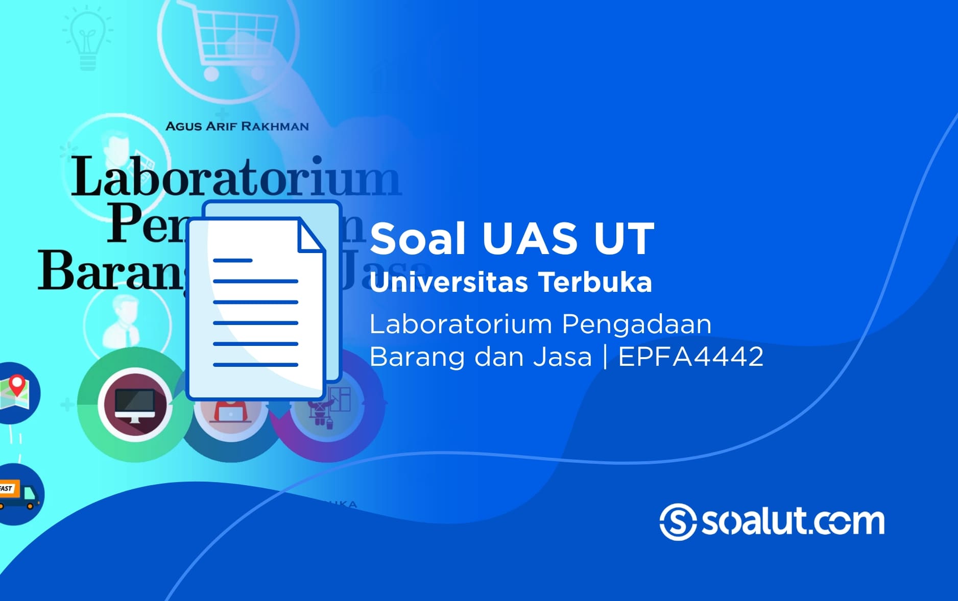 Soal UAS UT EPFA4442 Laboratorium Pengadaan Barang dan Jasa Beserta Kunci Jawaban