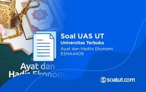 Soal UT ESHA4409 Ayat dan Hadits Ekonomi