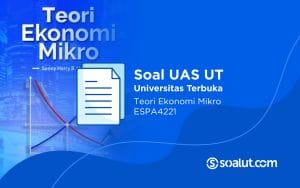 Soal UT ESPA4221 Teori Ekonomi Mikro
