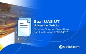 Soal UAS UT ESPA4317 Ekonomi Sumber Daya Alam dan Lingkungan Beserta Kunci Jawaban