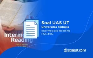 Soal UT FSSI4107 Intermediate Reading