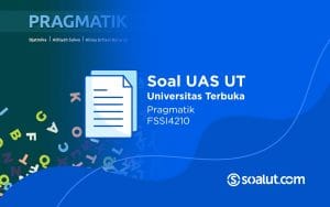 Soal UT FSSI4210 Pragmatik
