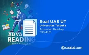Soal UT FSSI4301 Advanced Reading